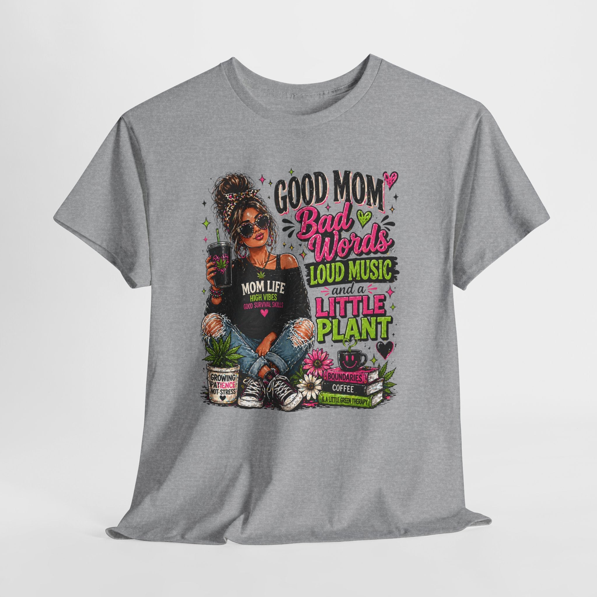 T-Shirt — “Good Mom, Bad Words, Loud Music & A Little Plant” Graphic Tee