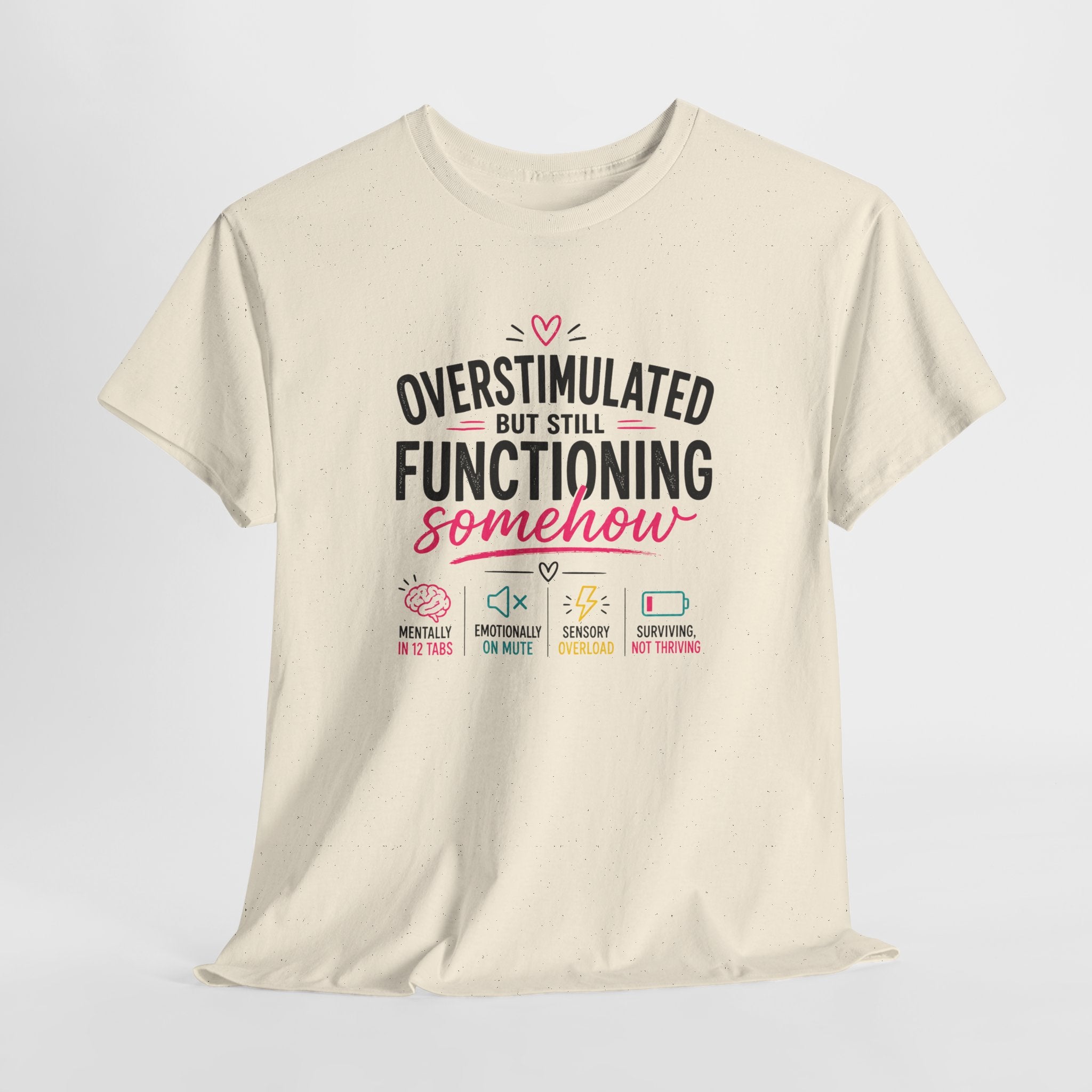Oversimulated But Still Functioning Somehow T-Shirt