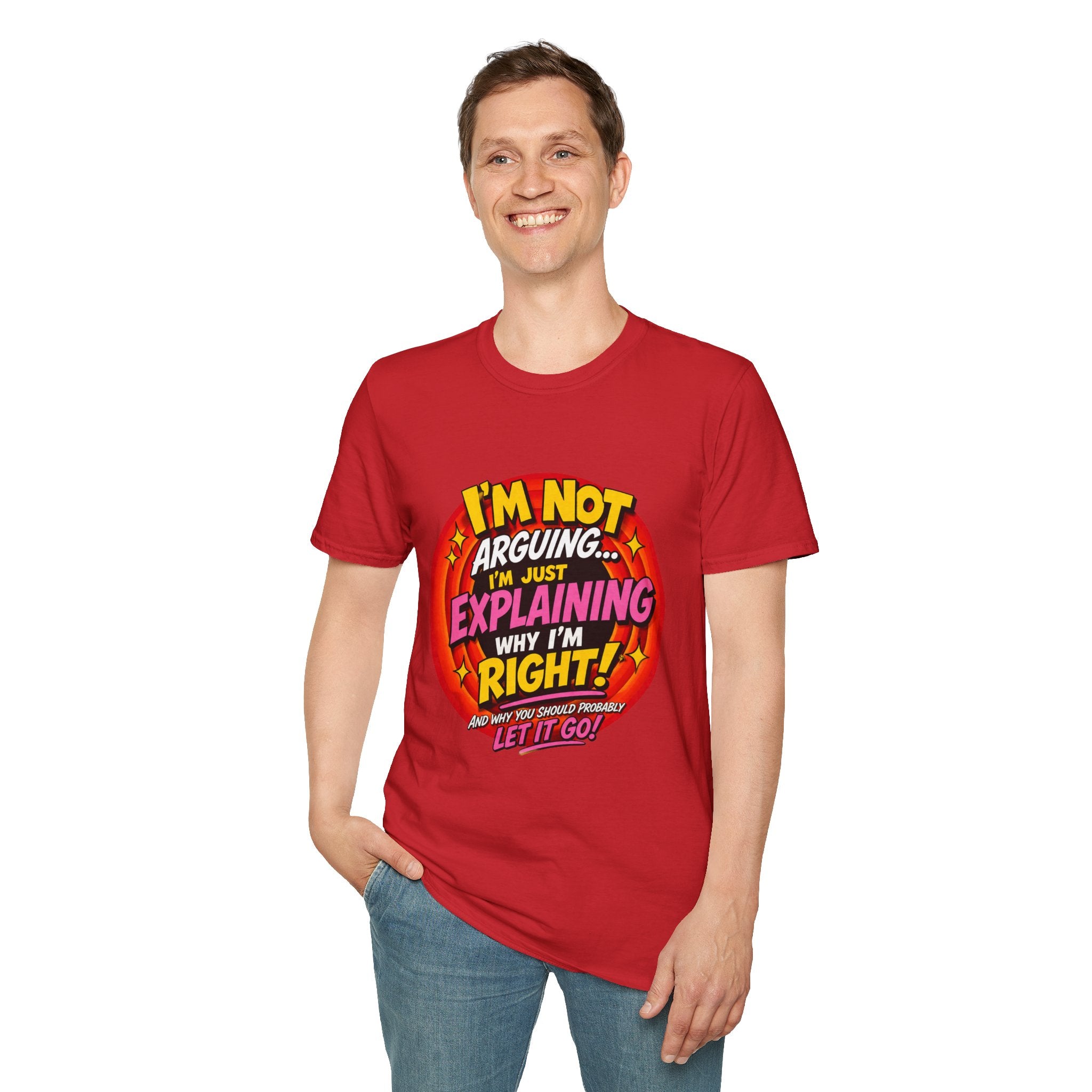 I'm Not Arguing T-Shirt — Funny 'I'm Just Explaining Why I'm Right' Graphic Tee