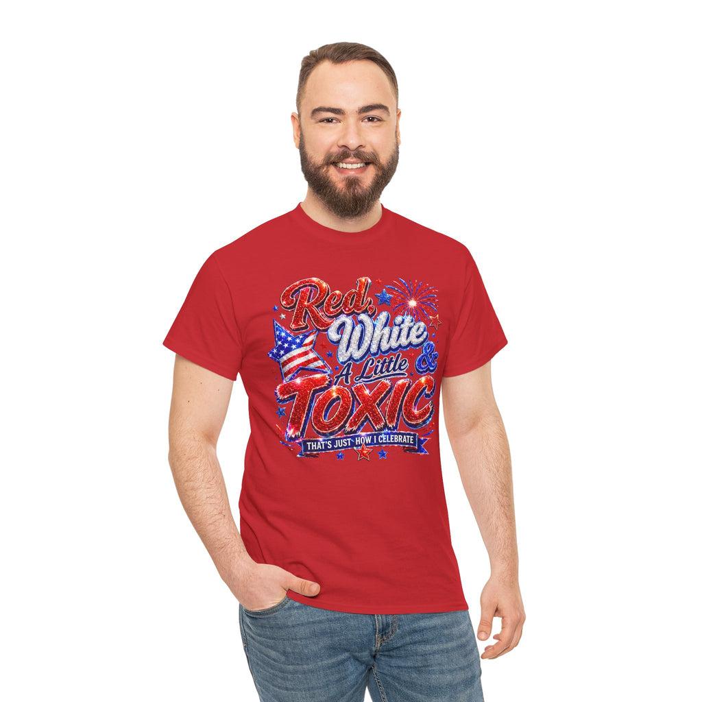 Red White & A Little Toxic Tee — Patriotic 4th of July Graphic T-Shirt