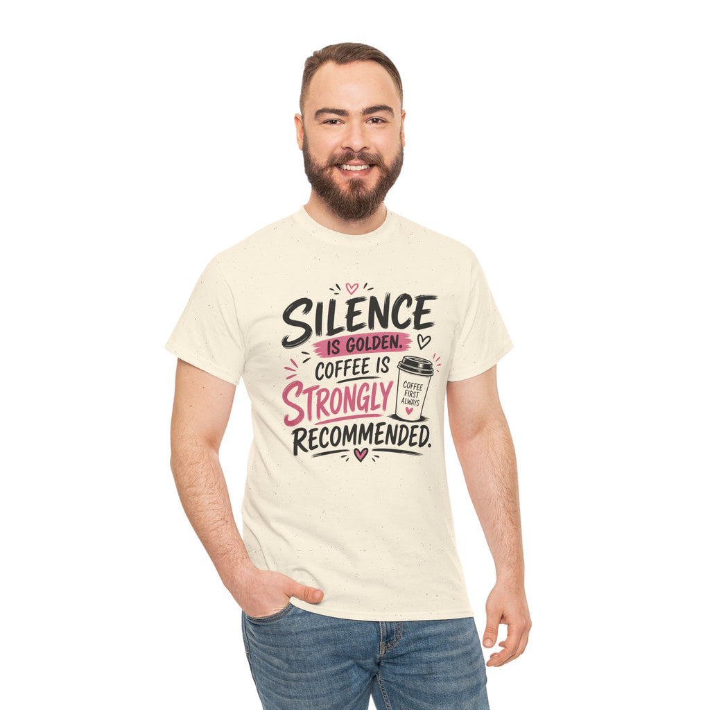 Silence Is Golden Coffee Is Strongly Recommended T-Shirt — Funny Coffee Lover Tee