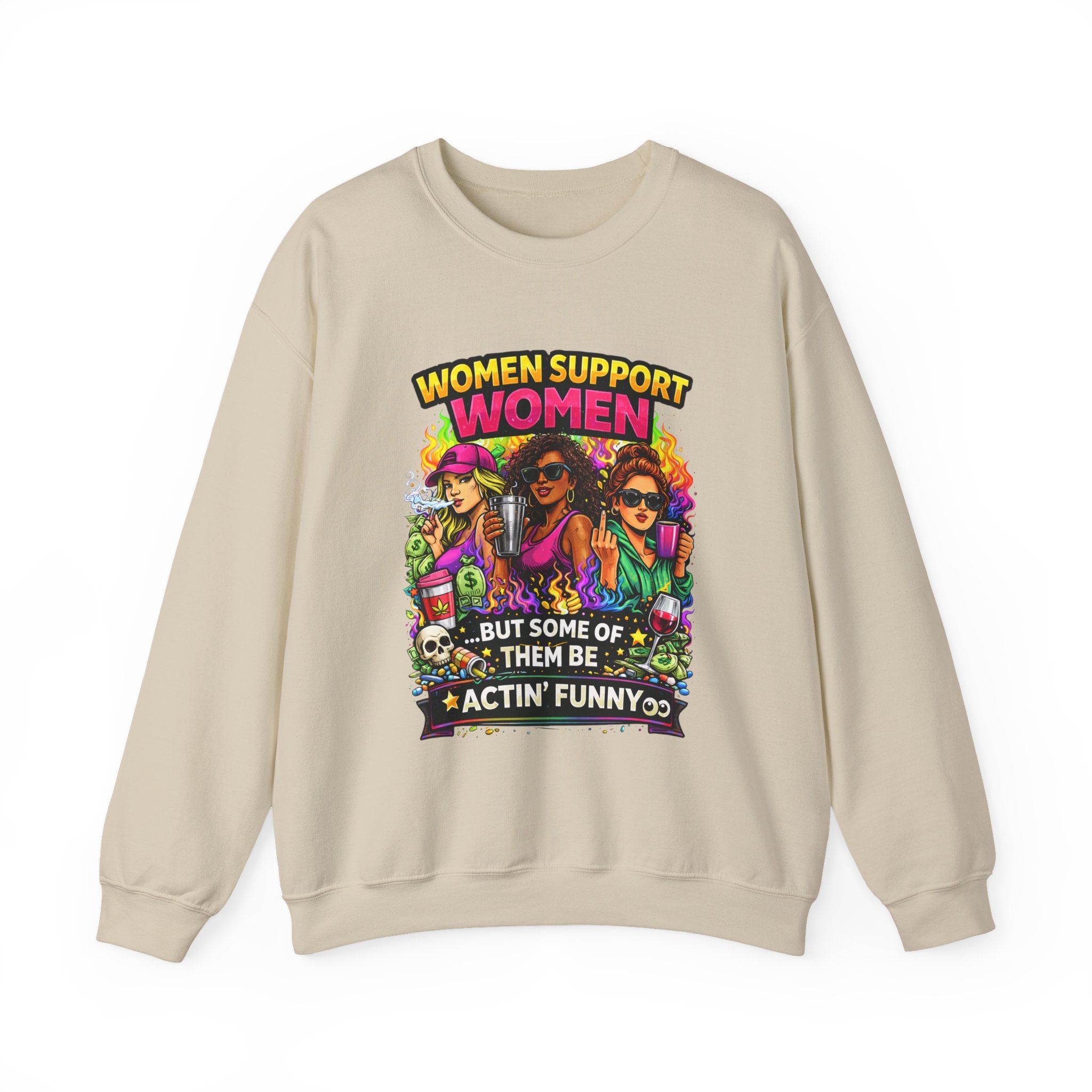 Women Support Women Sweatshirt — "But Some of Them Be Actin' Funny" Graphic Crewneck