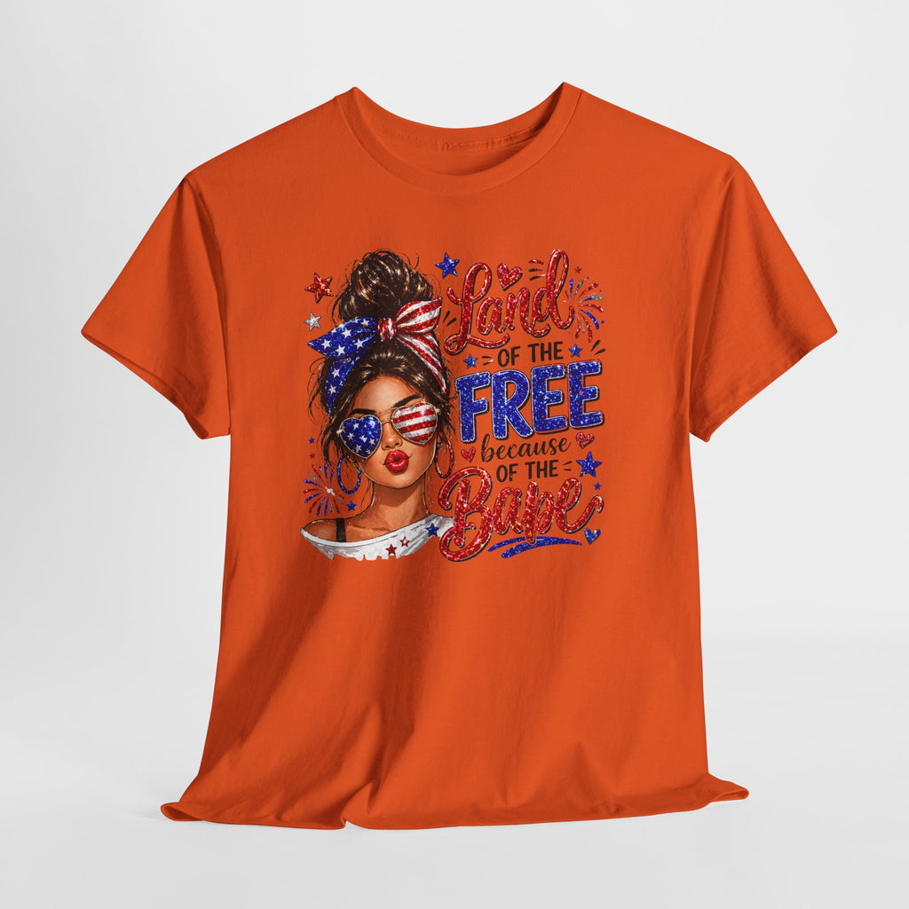 Patriotic Babe T-Shirt — “Land of the Free Because of the Babe” 4th of July Tee
