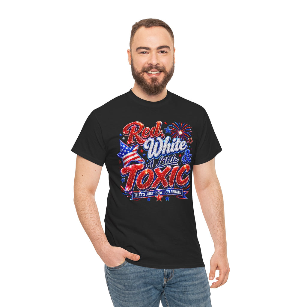 Red White & A Little Toxic Tee — Patriotic 4th of July Graphic T-Shirt