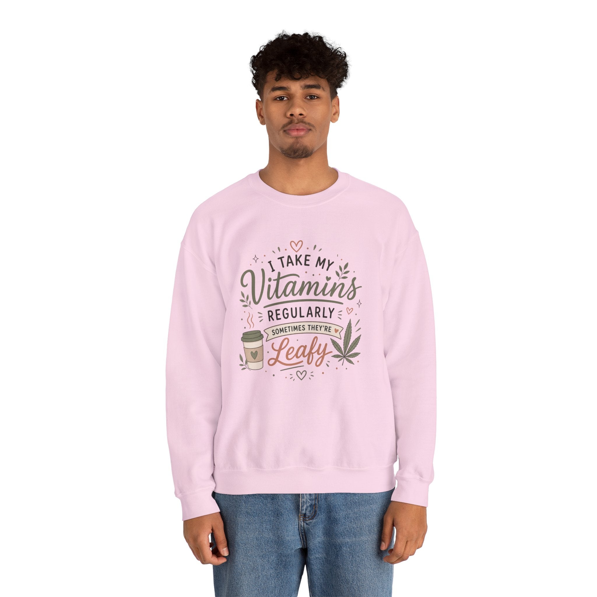 Sweatshirt — "I Take My Vitamins Regularly... Sometimes They're Leafy" Cozy Cannabis Graphic
