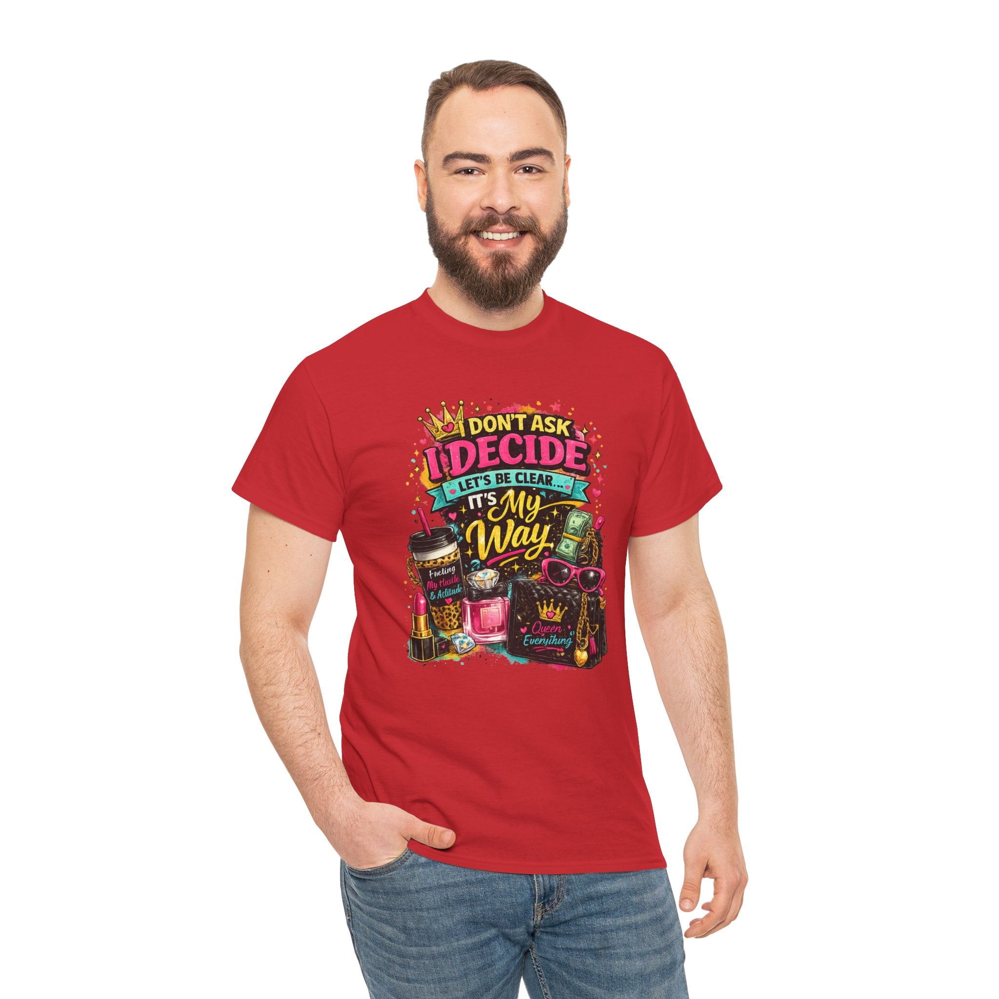I Don’t Ask I Decide Tee – Funny Bossy Graphic T-Shirt