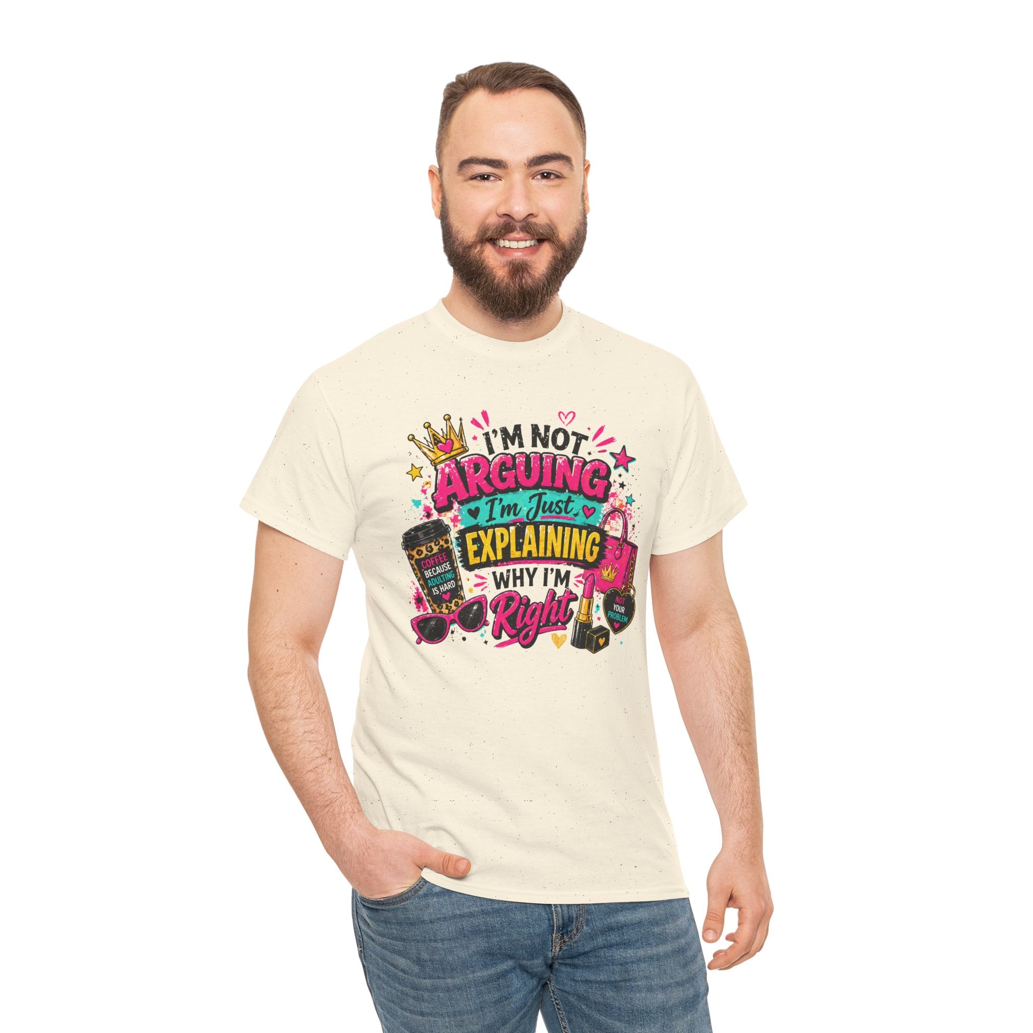 I'm Not Arguing I'm Just Explaining Why I'm Right T-Shirt