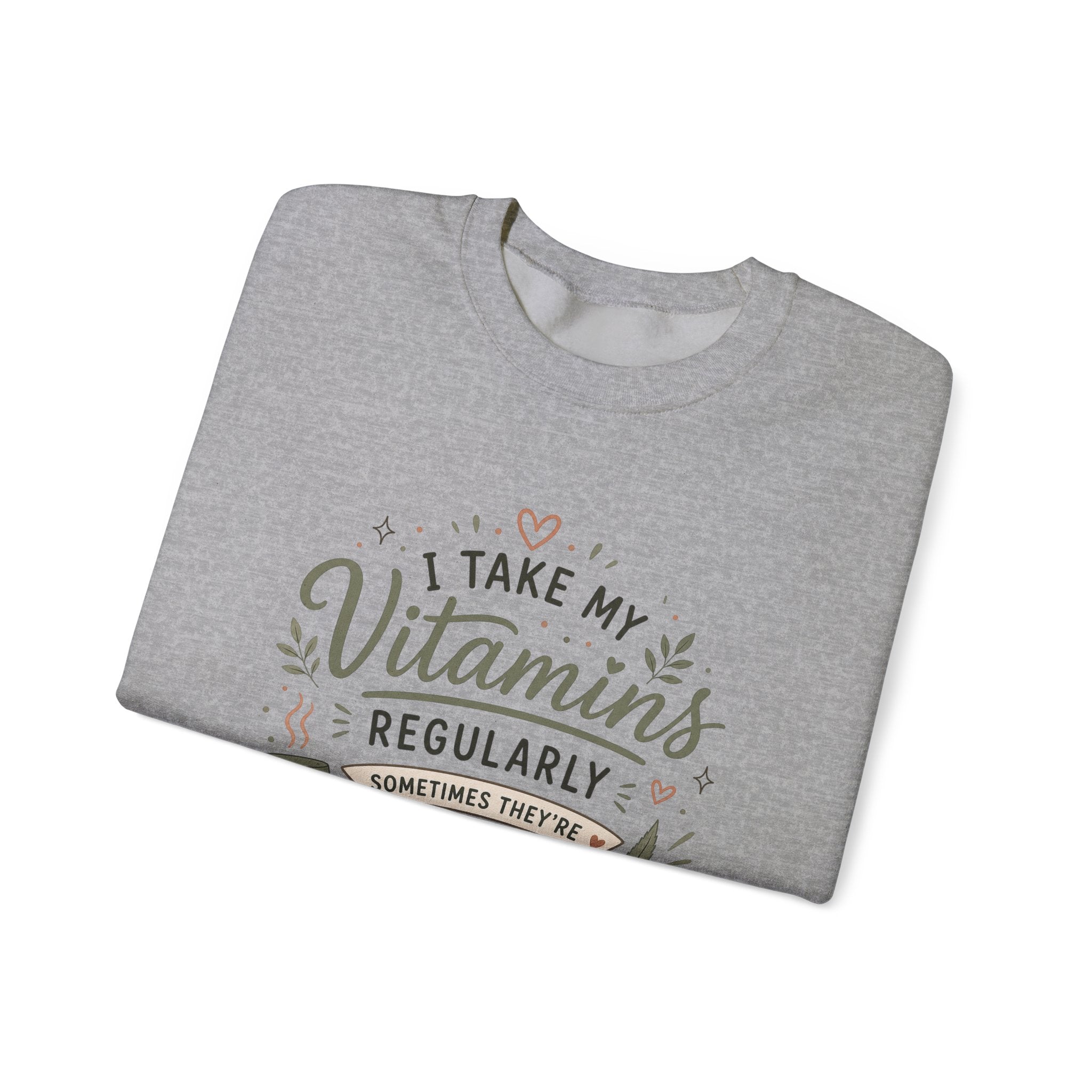 Sweatshirt — "I Take My Vitamins Regularly... Sometimes They're Leafy" Cozy Cannabis Graphic