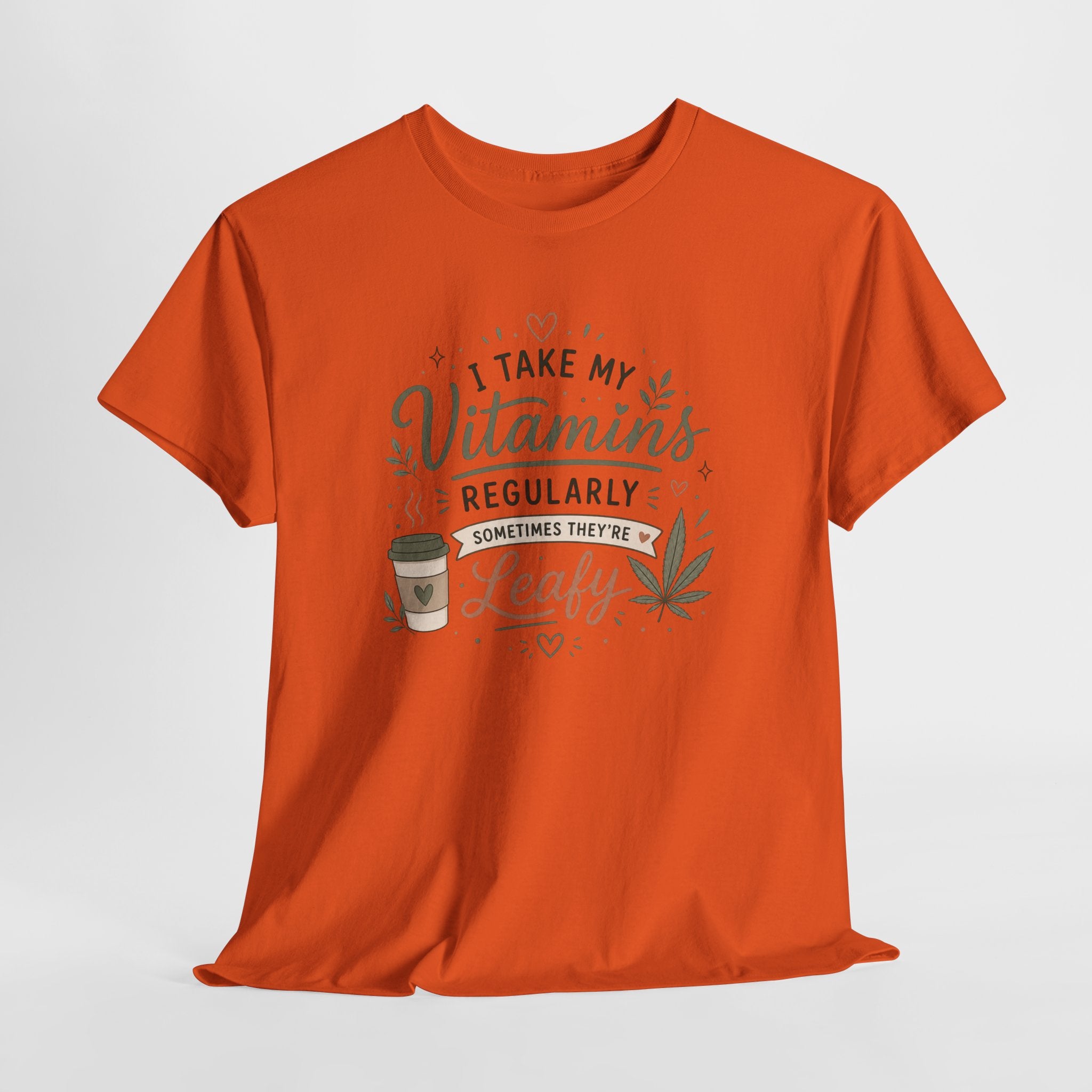 T-Shirt — "I Take My Vitamins Regularly, Sometimes They're Leafy" Funny Cannabis Coffee Tee