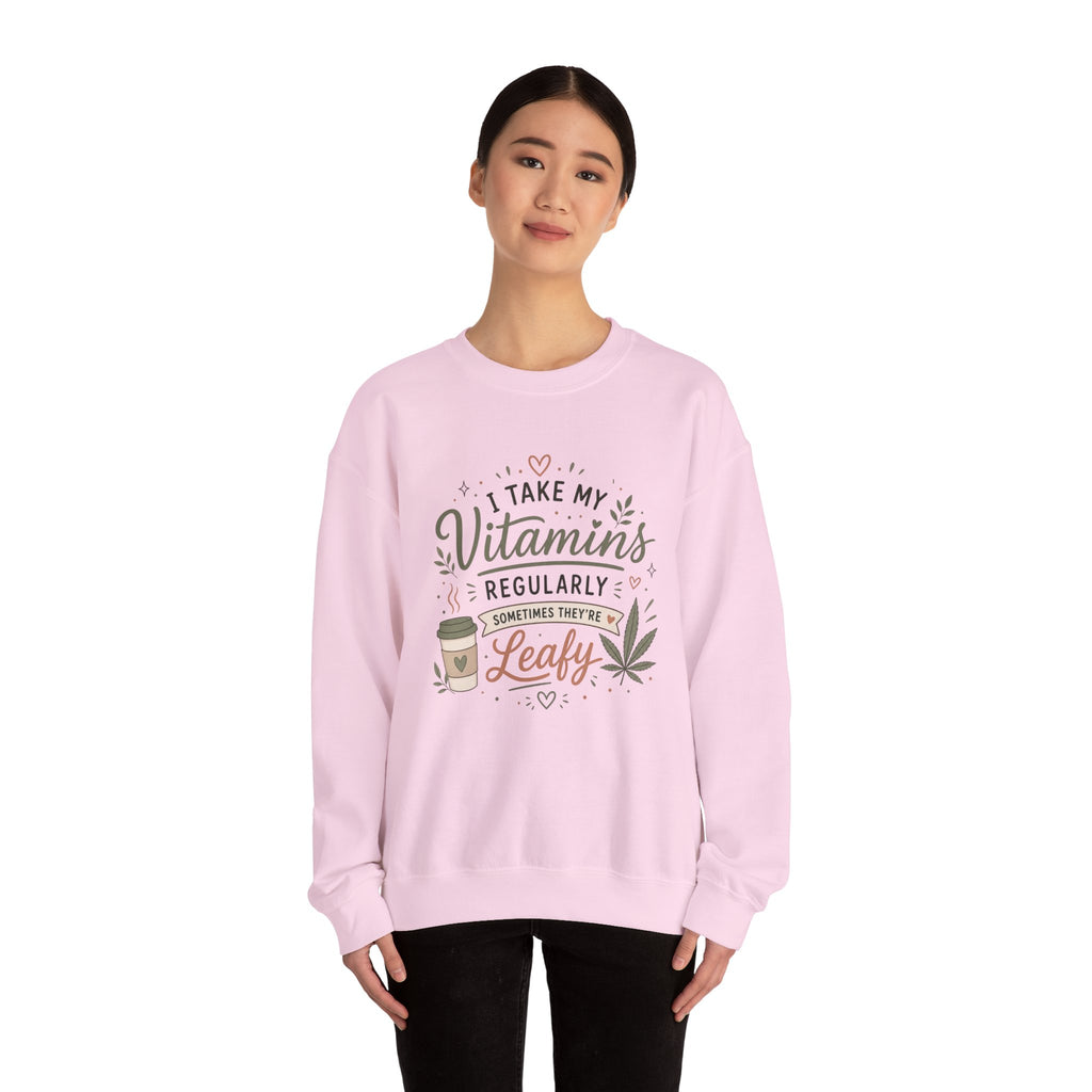Sweatshirt — "I Take My Vitamins Regularly... Sometimes They're Leafy" Cozy Cannabis Graphic