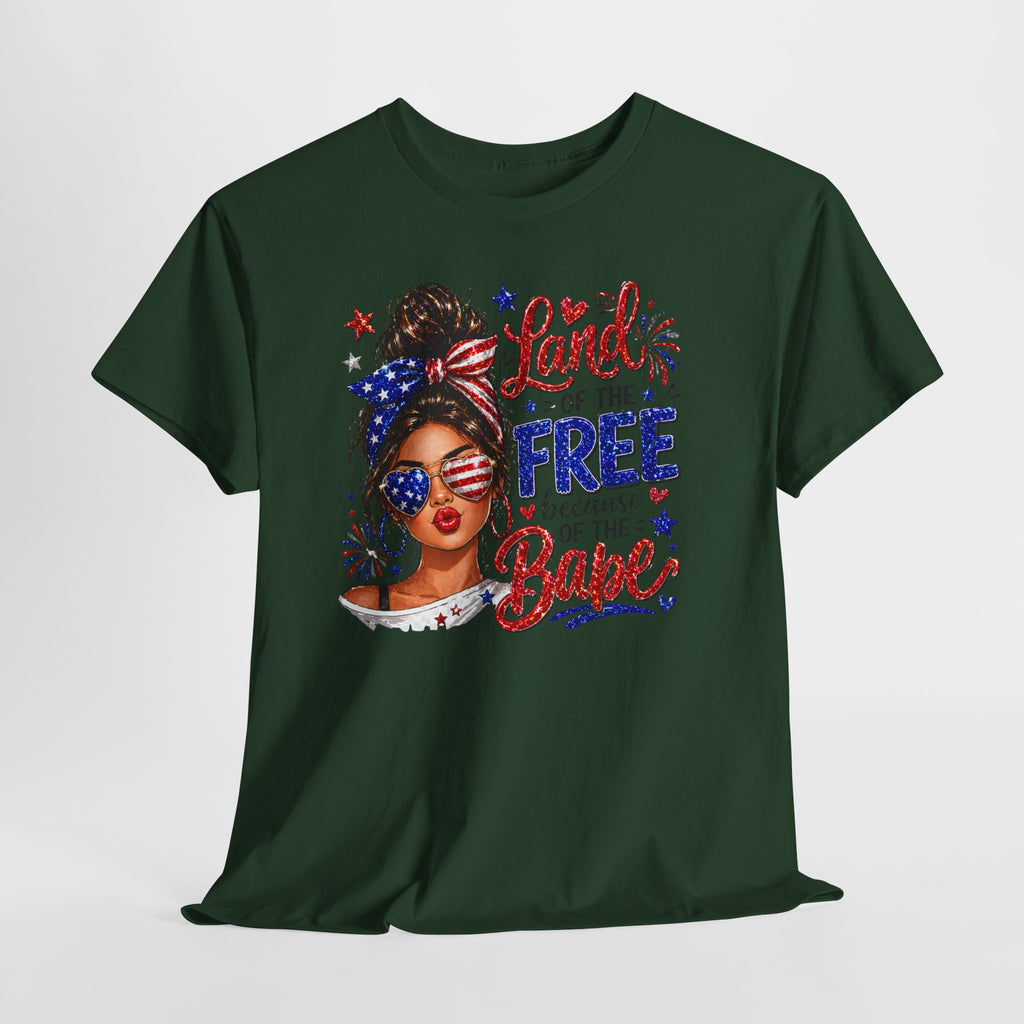 Patriotic Babe T-Shirt — “Land of the Free Because of the Babe” 4th of July Tee