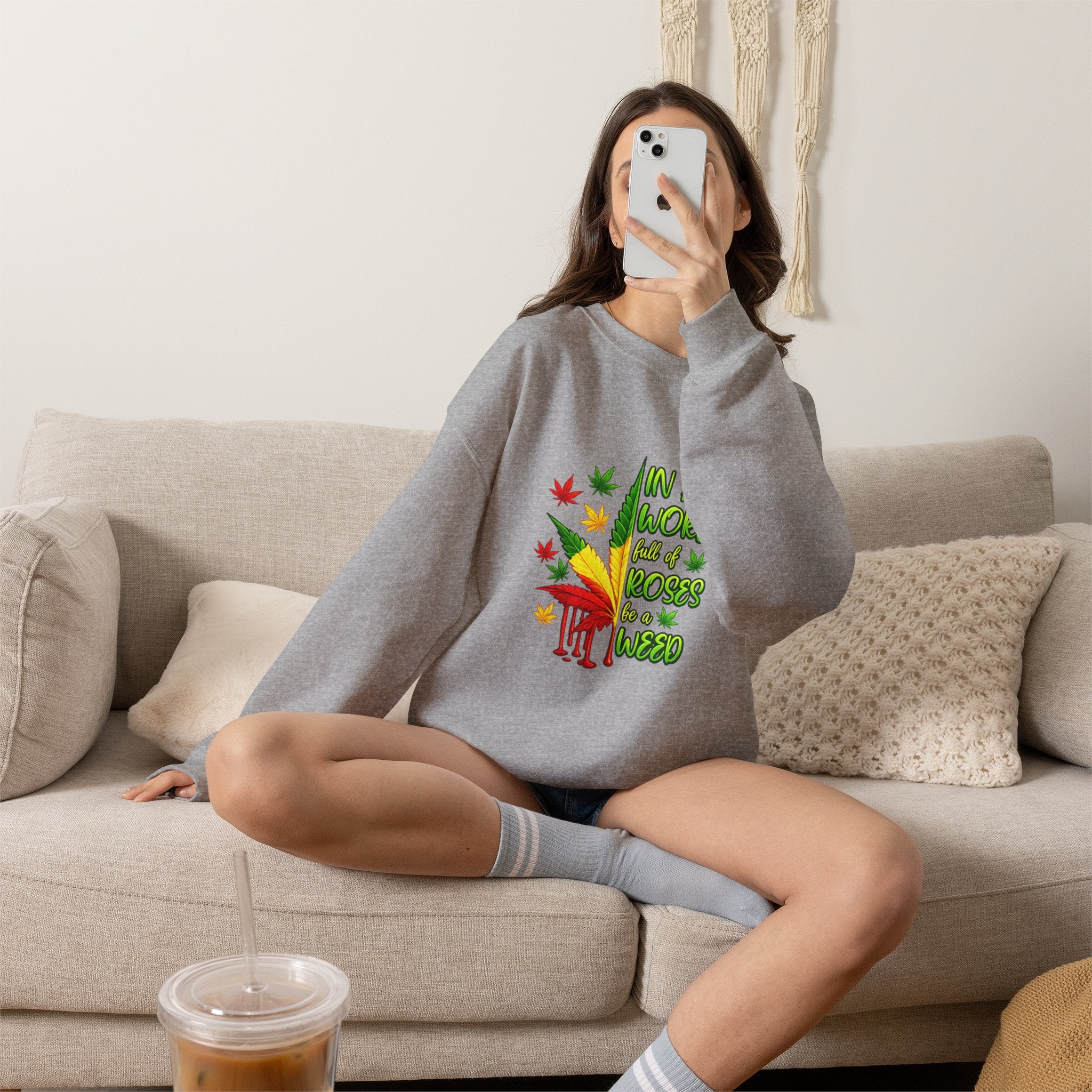 Crewneck Sweatshirt — "In a World Full of Roses Be a Weed" Rasta Cannabis Graphic