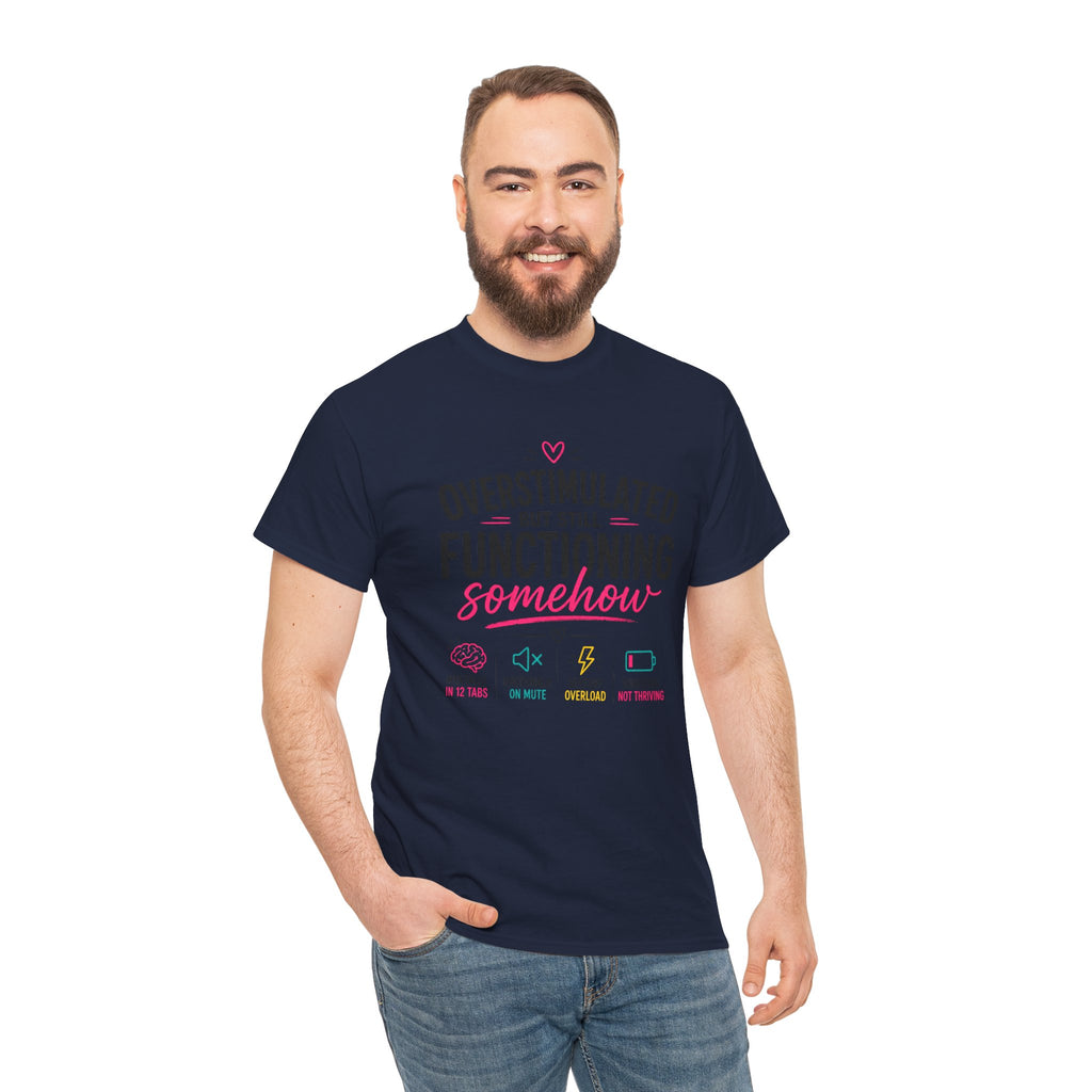 Oversimulated But Still Functioning Somehow T-Shirt