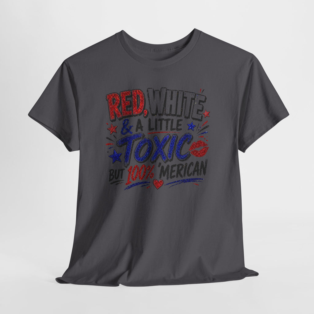 Patriotic 'Red, White & a Little Toxic but 100% Merican' Graphic Tee