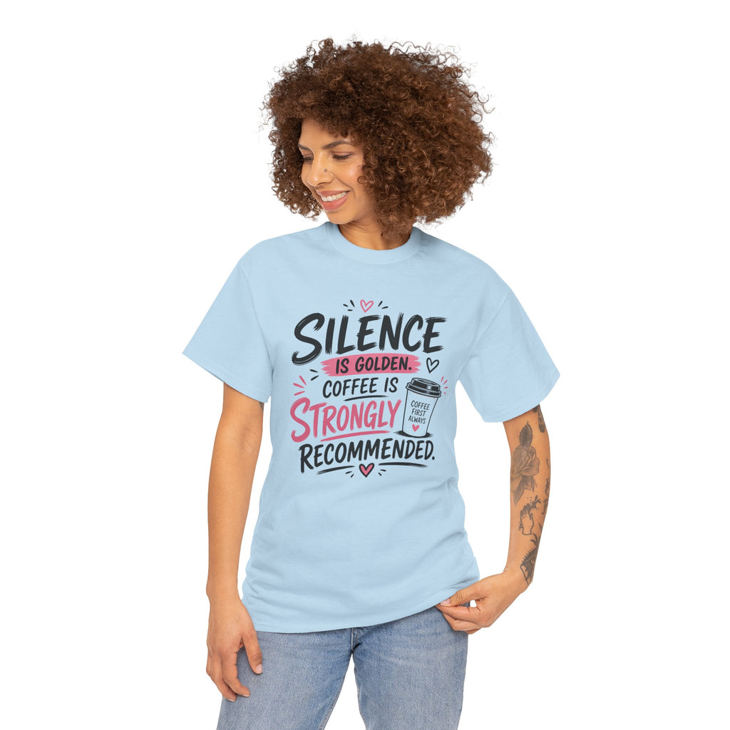Silence Is Golden Coffee Is Strongly Recommended T-Shirt — Funny Coffee Lover Tee