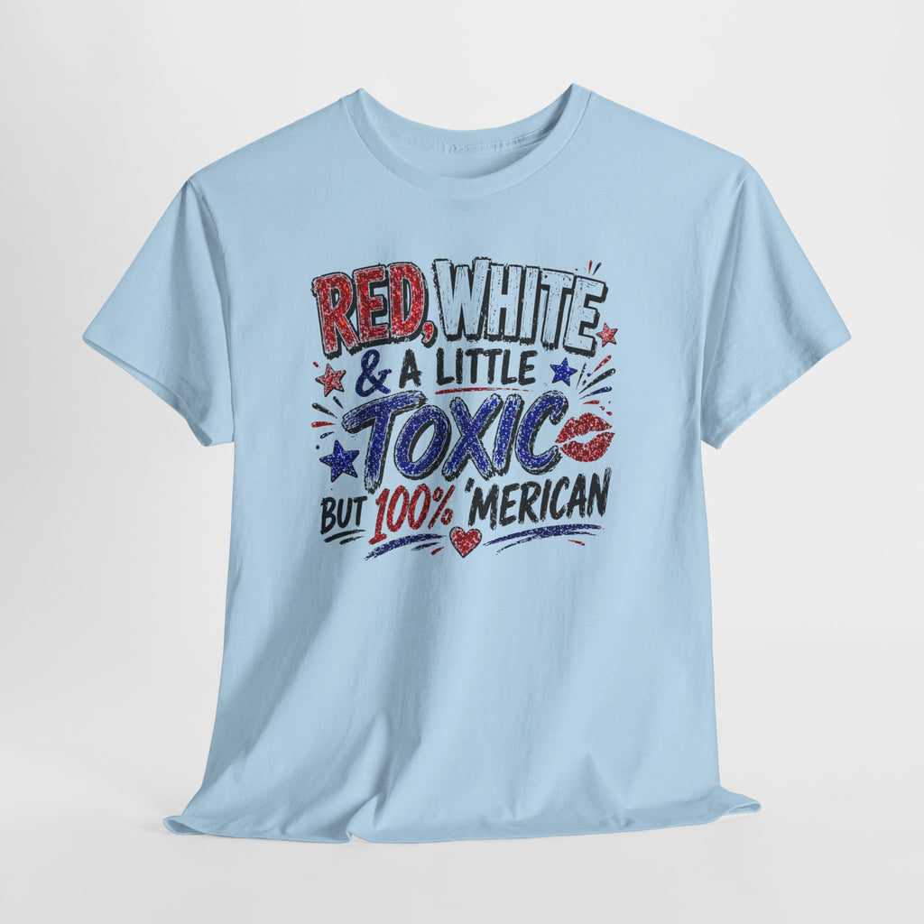 Patriotic 'Red, White & a Little Toxic but 100% Merican' Graphic Tee