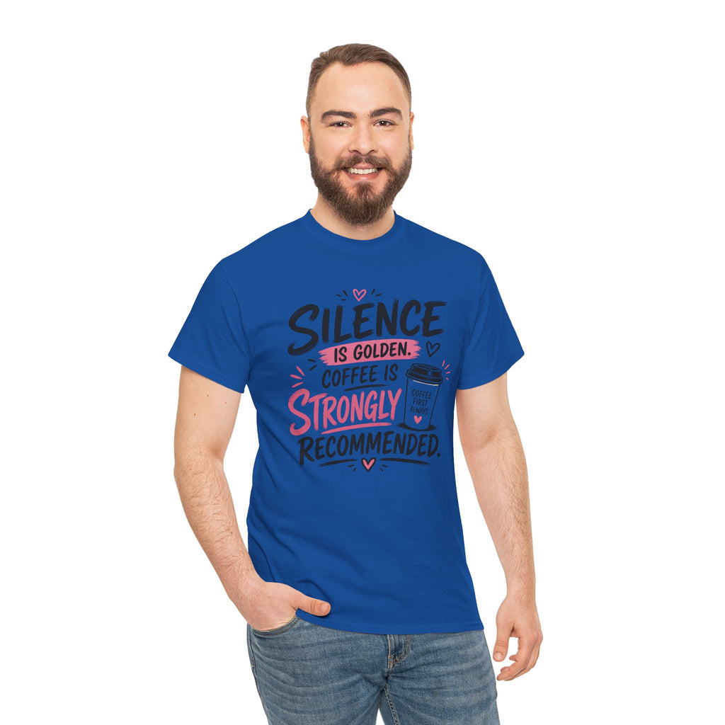 Silence Is Golden Coffee Is Strongly Recommended T-Shirt — Funny Coffee Lover Tee