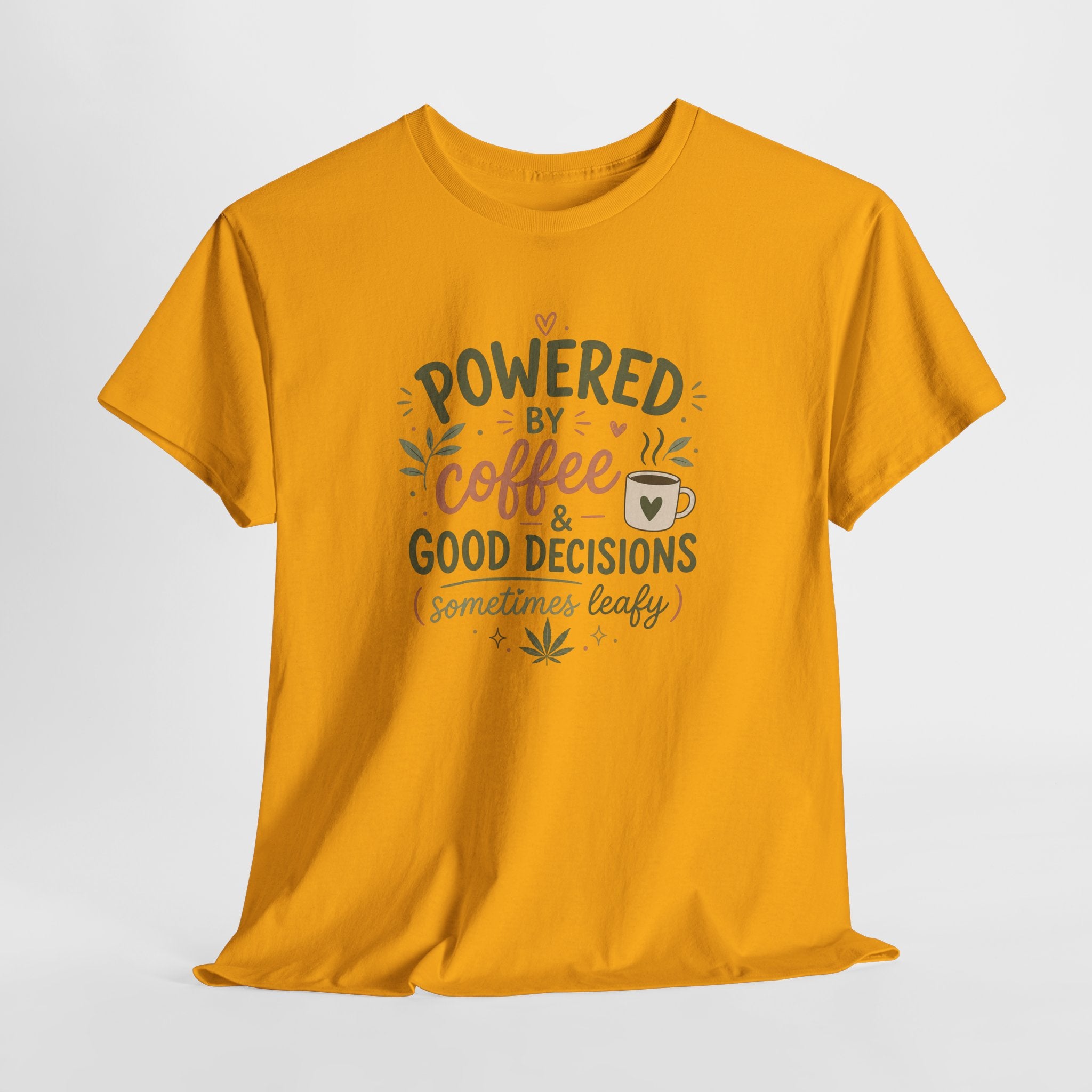 Coffee & Good Decisions T-Shirt — "Powered by Coffee & Good Decisions (Sometimes Leafy)"