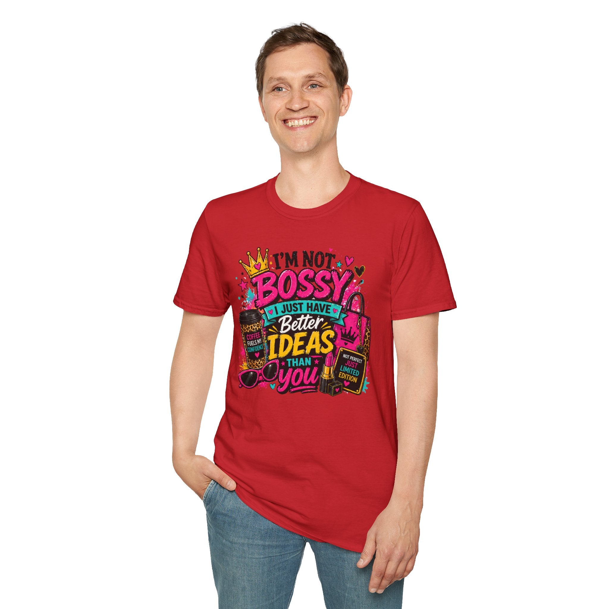 I’m Not Bossy T-Shirt – “I Just Have Better Ideas Than You” Graphic Tee