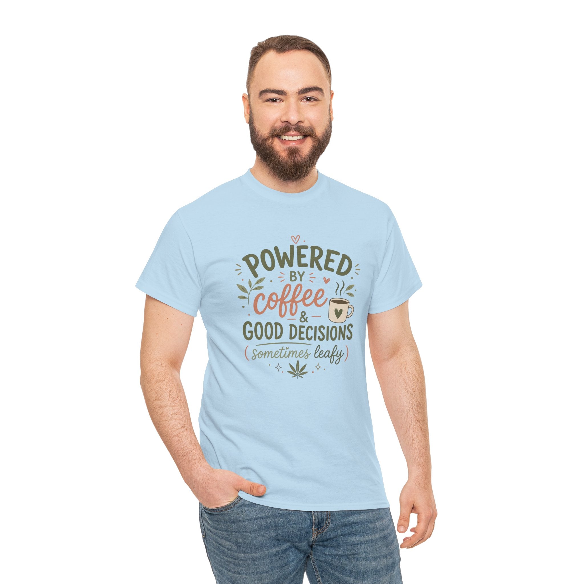 Coffee & Good Decisions T-Shirt — "Powered by Coffee & Good Decisions (Sometimes Leafy)"