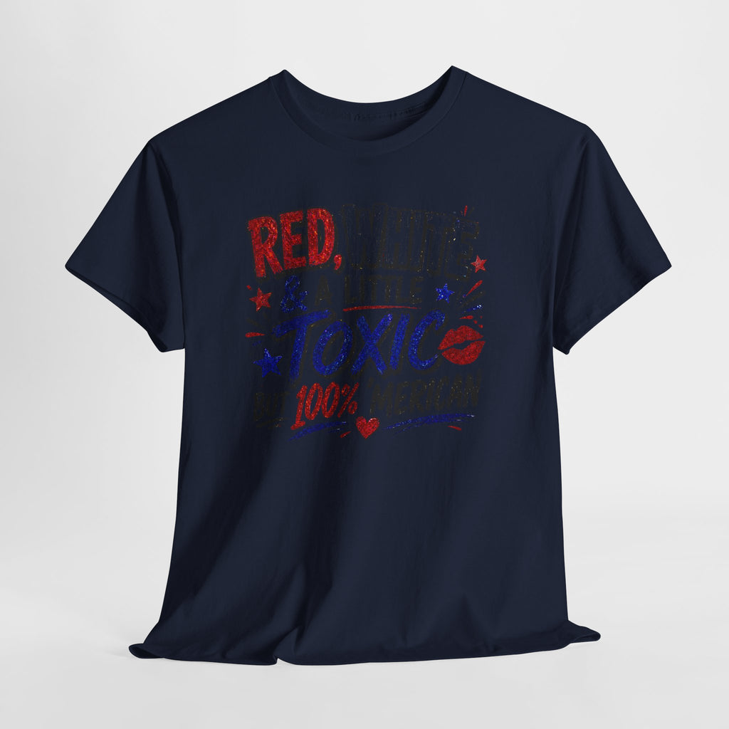 Patriotic 'Red, White & a Little Toxic but 100% Merican' Graphic Tee