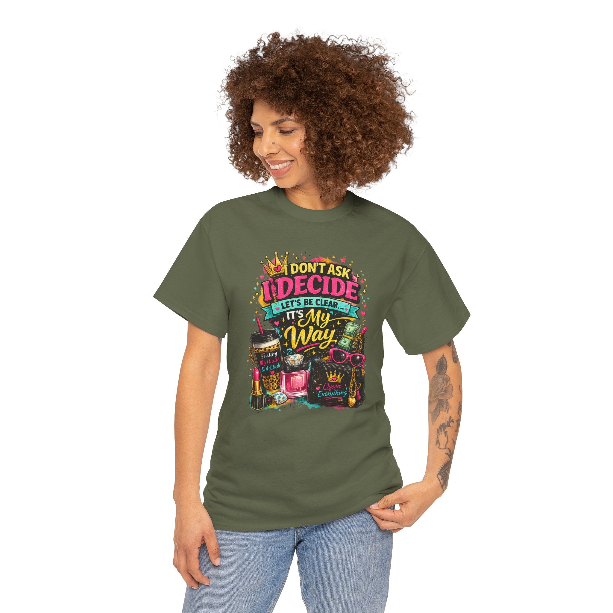 I Don’t Ask I Decide Tee – Funny Bossy Graphic T-Shirt