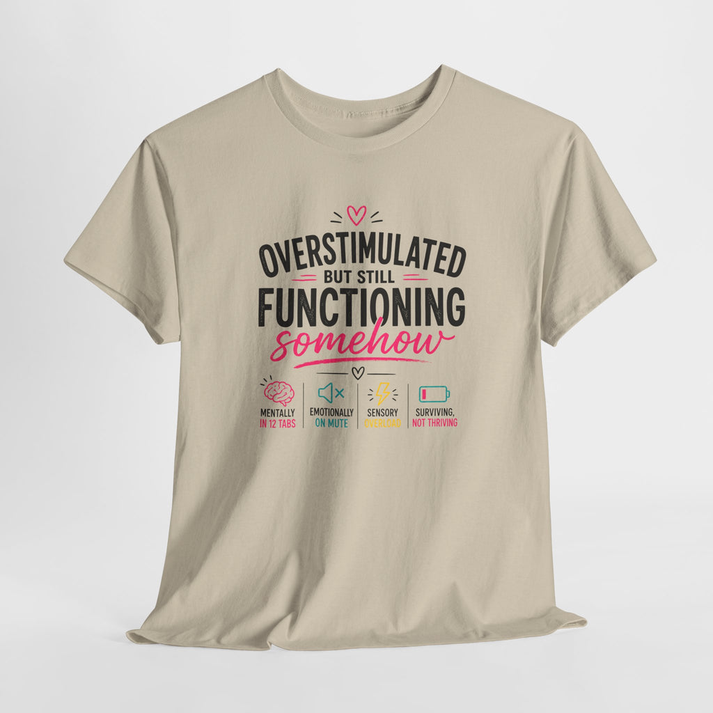 Oversimulated But Still Functioning Somehow T-Shirt