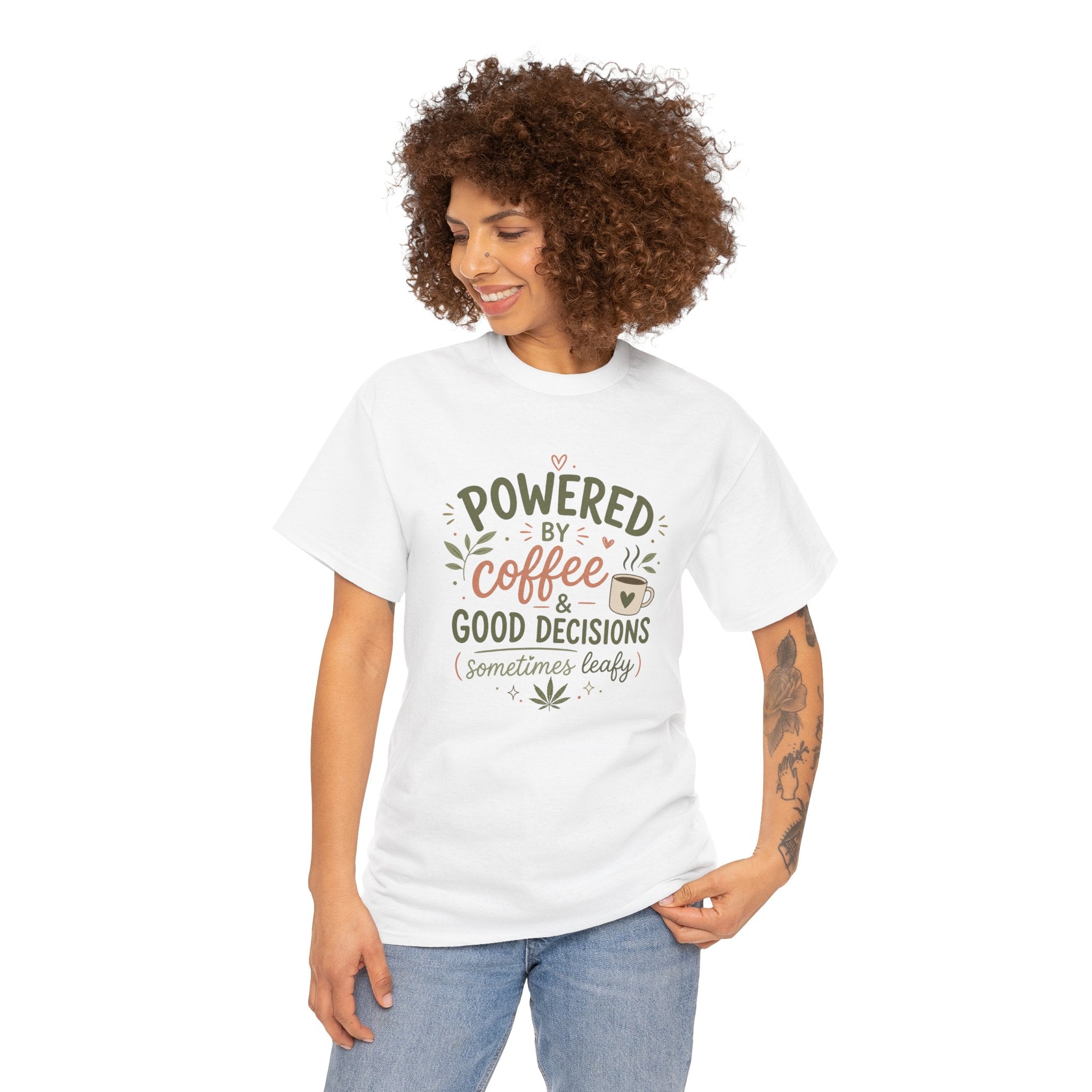 Coffee & Good Decisions T-Shirt — "Powered by Coffee & Good Decisions (Sometimes Leafy)"