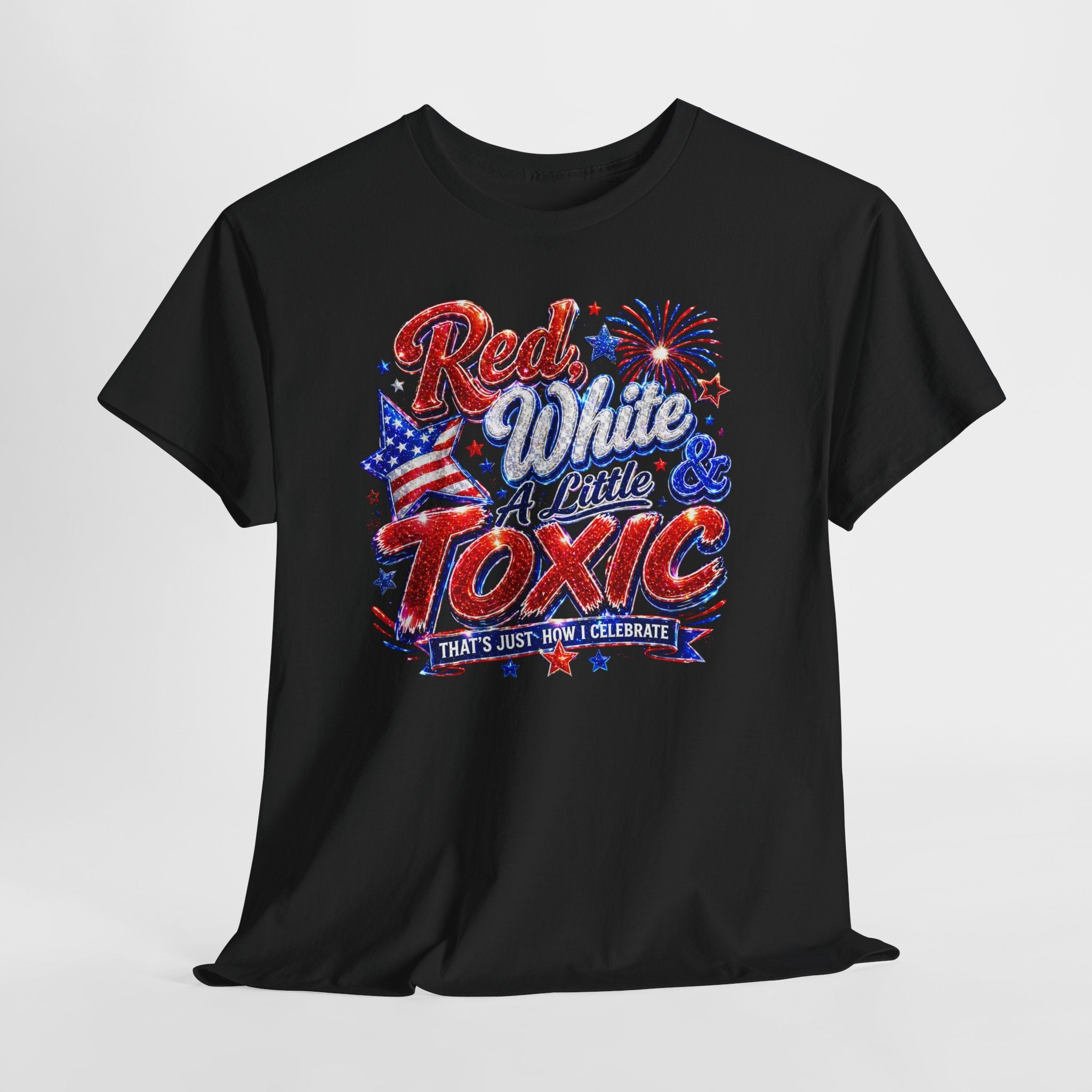 Red White & A Little Toxic Tee — Patriotic 4th of July Graphic T-Shirt