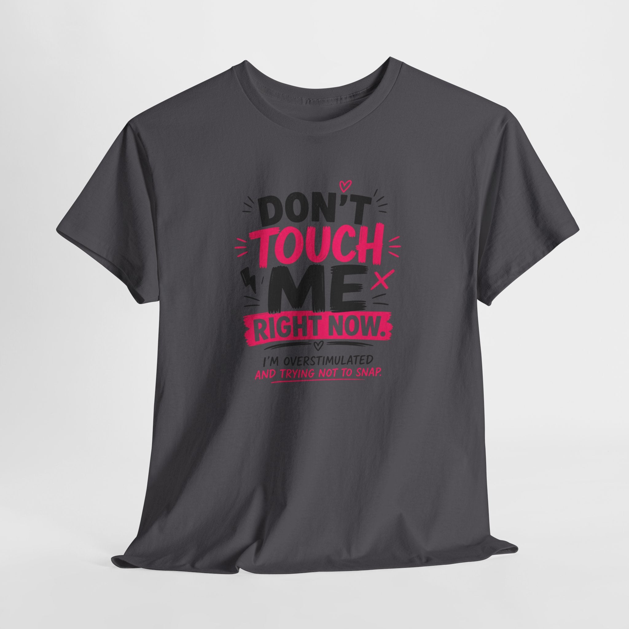 T-Shirt — "Don't Touch Me Right Now" Oversensitive Awareness Tee