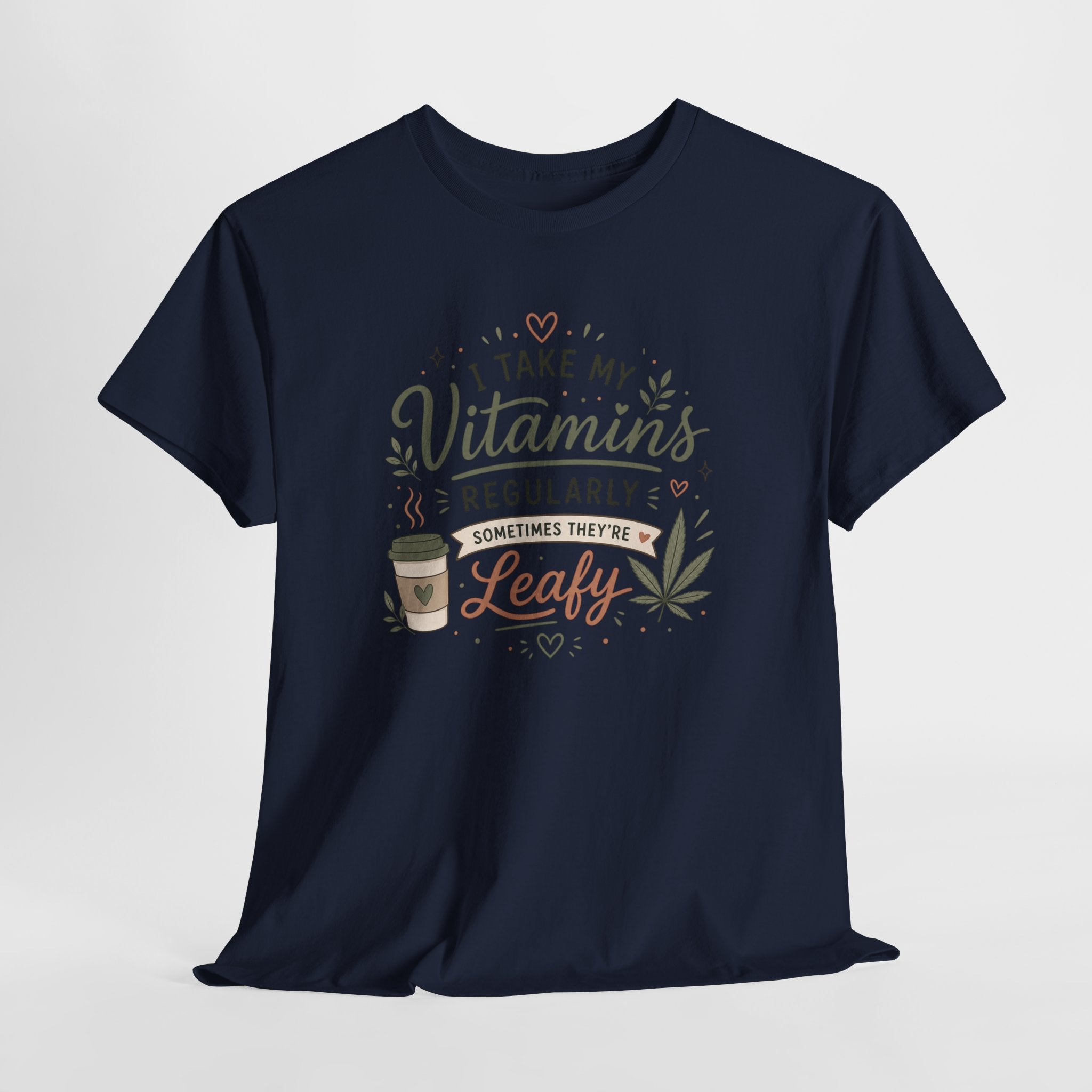 T-Shirt — "I Take My Vitamins Regularly, Sometimes They're Leafy" Funny Cannabis Coffee Tee