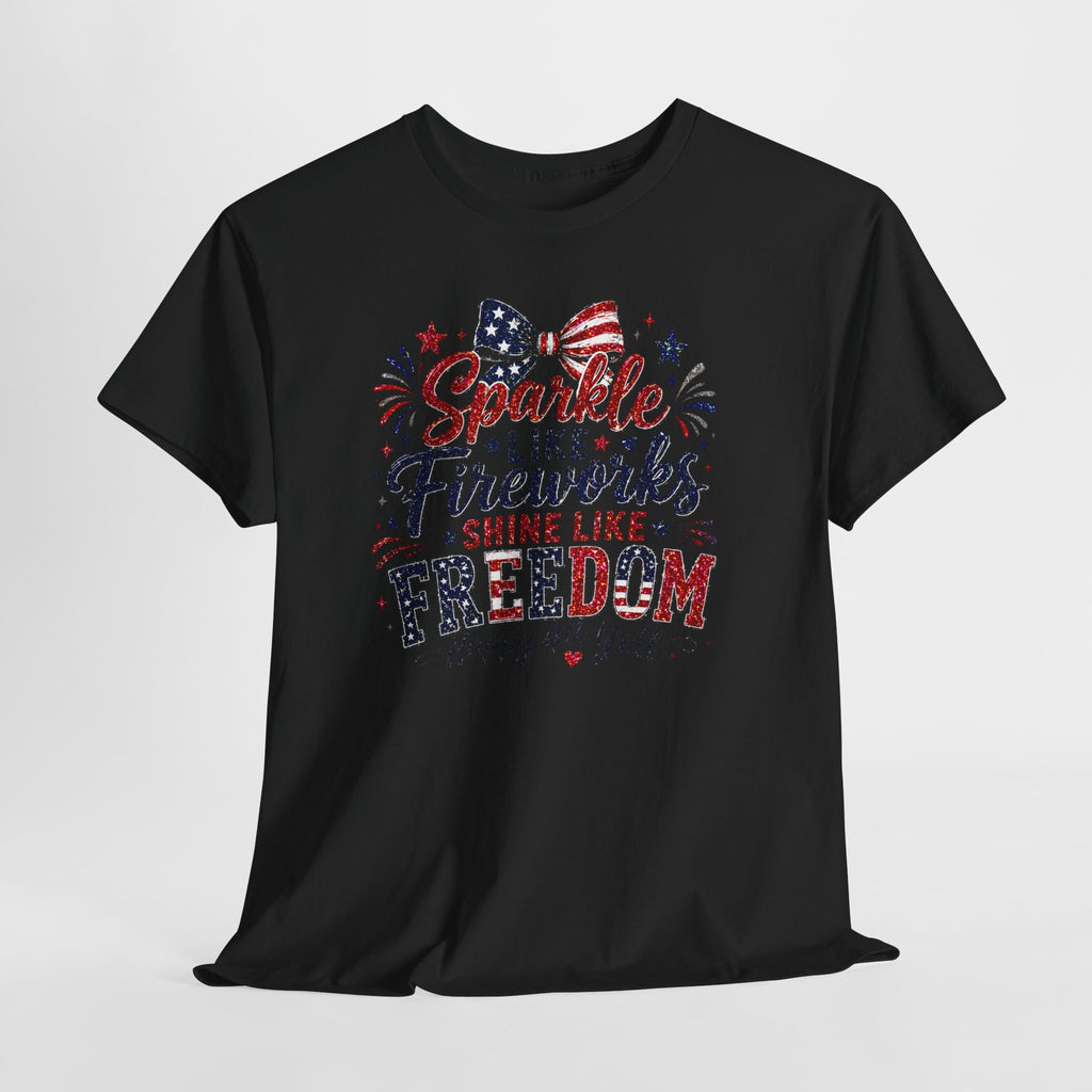 Sparkle Like Fireworks Shine Like Freedom Tee — Happy 4th of July Patriotic T-Shirt